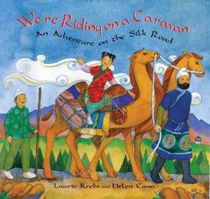 We're Riding on a Caravan: An Adventure on the Silk Road image number 0