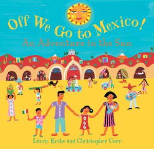 Off We Go to Mexico!: An Adventure in the Sun image number 0