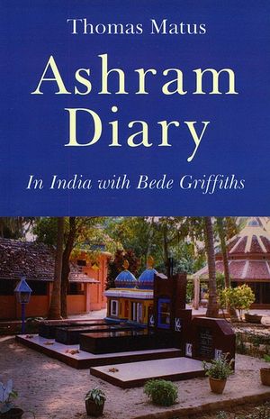 Ashram Diary: In India with Bede Griffiths image number 0