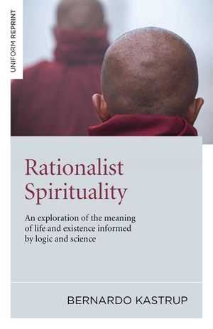 Rationalist Spirituality: An Exploration of the Meaning of Life and Existence Informed by Logic and Science image number 0