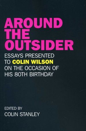 Around the Outsider: Essays Presented to Colin Wilson on the Occasion of His 80th Birthday image number 0