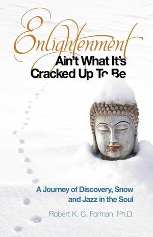 Enlightenment Ain't What It's Cracked Up to Be: A Journey of Discovery, Snow and Jazz in the Soul image number 0