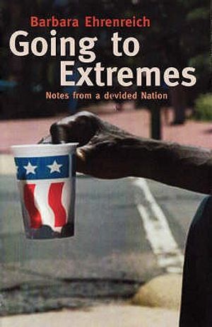 Going to Extremes: Notes from a Divided Nation. Barbara Ehrenreich image number 0