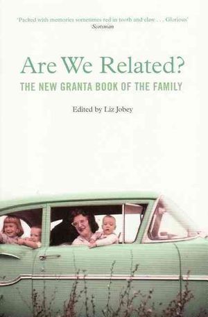 Are We Related? : The New Granta Book of the Family image number 0