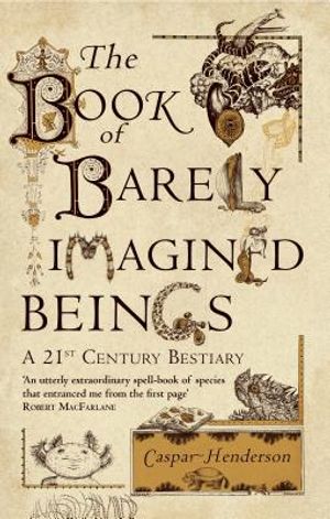 The Book of Barely Imagined Beings: A 21st-Century Bestiary image number 0