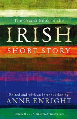 The Granta Book of the Irish Short Story image number 0