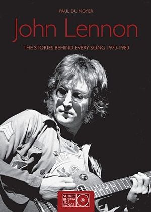 John Lennon: The Stories Behind Every Song 1970-1980 image number 0