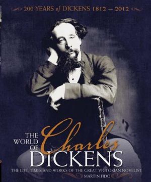 The World of Charles Dickens: The Life, Times and Works of the Great Victorian Novelist image number 0
