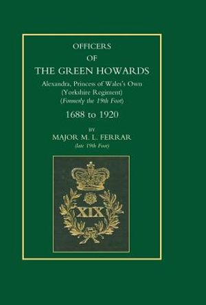 Officers of the Green Howards. Alexandra, Princess of Wales's Own. 1688 to 1920 image number 0