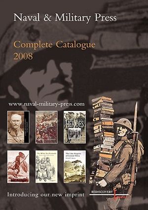 Naval and Military Press Complete Catalogue 2008 image number 0
