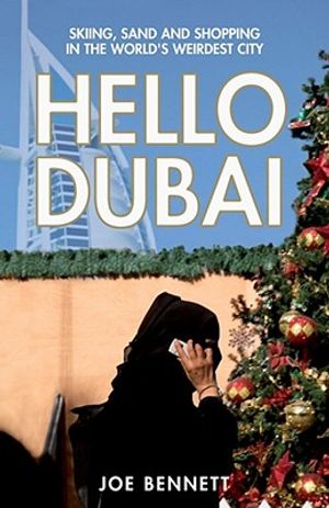 Hello Dubai: Skiiing, Sand and Shopping in the World's Weirdest City image number 0