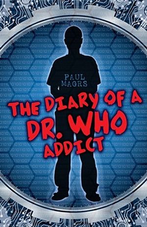 The Diary of a Dr Who Addict. Paul Magrs image number 0
