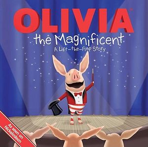 Olivia the Magnificent: A Lift-The-Flap Story. Adapted by Sheila Sweeny Higginson image number 0