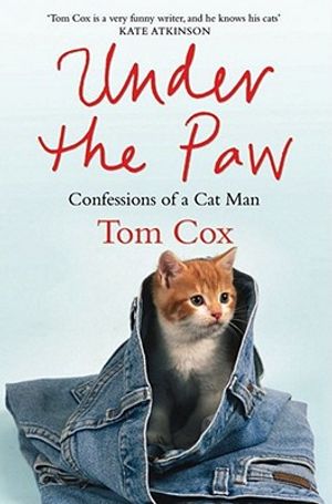 Under the Paw: Confessions of a Cat Man. Tom Cox image number 0