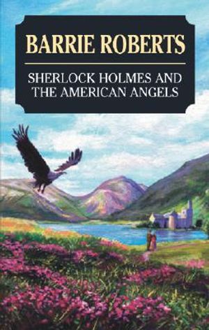Sherlock Holmes and the American Angels: A Manuscript Believed to Be from the Pen of John H. Watson image number 0