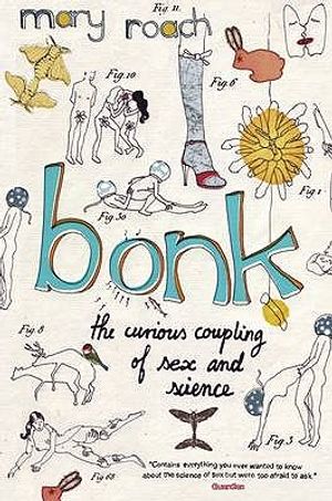 Bonk: The Curious Coupling of Sex and Science. Mary Roach image number 0