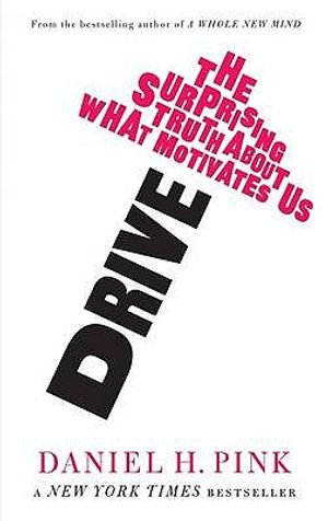 Drive: The Surprising Truth about What Motivates Us. Daniel H. Pink image number 0