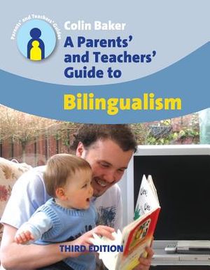 A Parents' and Teachers' Guide to Bilingualism (3rd Ed.): Third Edition image number 0