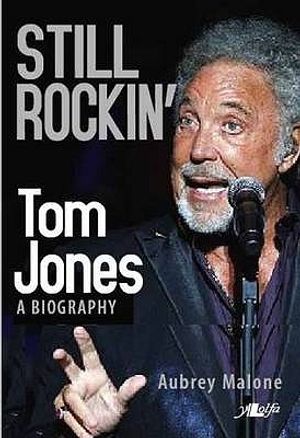 Still Rockin': Tom Jones, a Biography image number 0