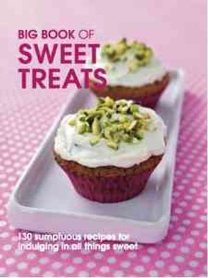 Big Book of Sweet Treats : 130 Sumptuous Recipes for Indulging in All Things Sweet image number 0