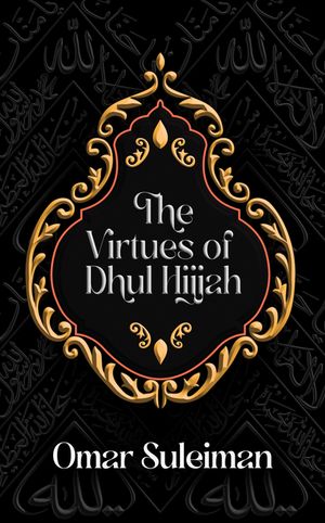 The Virtues of Dhul Hijjah image number 0