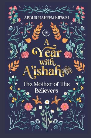A Year with A'Ishah (Ra): The Mother of the Believers image number 0