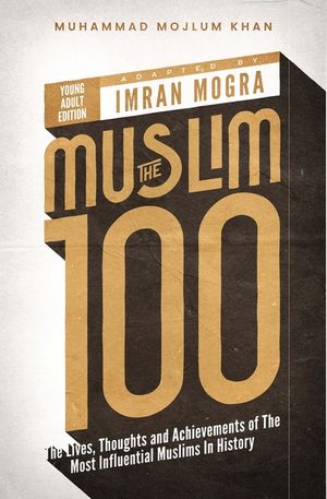 The Muslim 100 YA Edition Box Set: The Lives, Thoughts and Achievements of the Most Influential Muslims in History image number 0