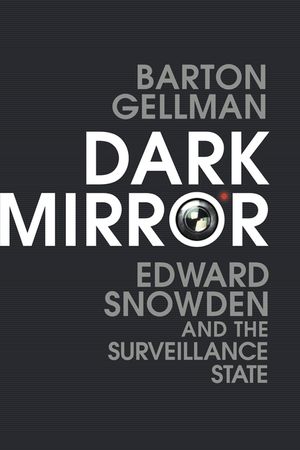 Dark Mirror: Edward Snowden and the Surveillance State image number 0