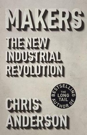 Makers: The New Industrial Revolution. Chris Anderson image number 0