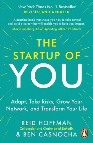 The Start-Up of You : Adapt to the Future, Invest in Yourself, and Transform Your Career image number 0