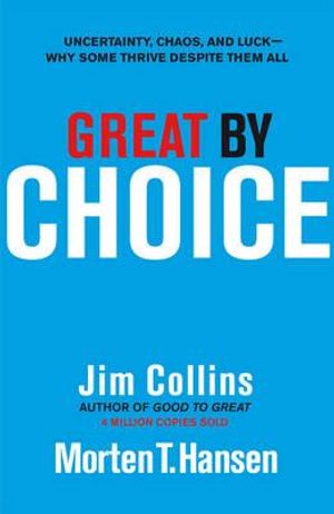 Great by Choice: Uncertainty, Chaos and Luck - Why Some Thrive Despite Them All image number 0