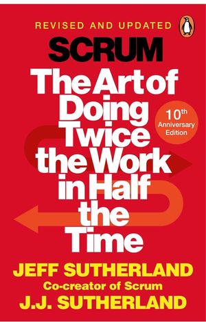 Scrum : The Art of Doing Twice the Work in Half the Time image number 0