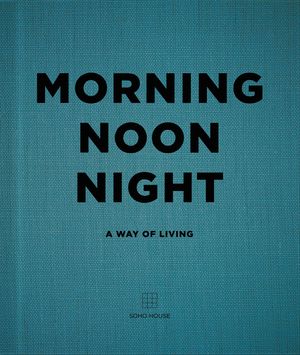 Morning, Noon, Night: A Way of Living image number 0