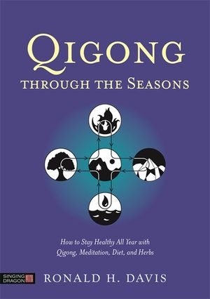 Qigong Through the Seasons: How to Stay Healthy All Year with Qigong, Meditation, Diet, and Herbs image number 0
