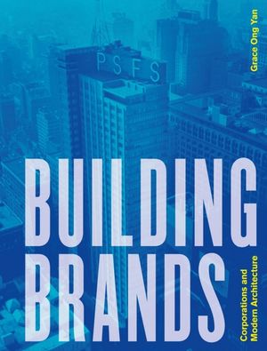 Building Brands: Corporations and Modern Architecture image number 0