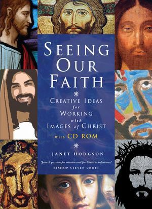 Seeing Our Faith: Creative Ideas for Working with Images of Christ [With CDROM] image number 0