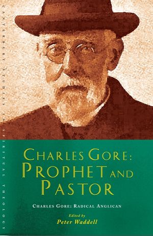 Charles Gore: Prophet and Pastor: Charles Gore and His Writings image number 0