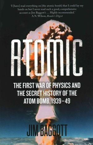 Atomic : The First War of Physics and the Secret History of the Atom Bomb 1939-49 image number 0