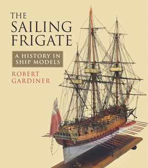 The Sailing Frigate: A History in Ship Models image number 0