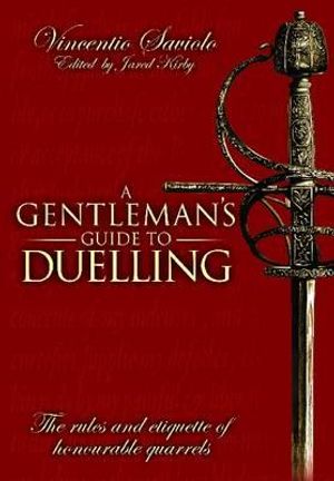 A Gentleman's Guide to Duelling: Vincentio Saviolo's of Honour & Honourable Quarrels image number 0