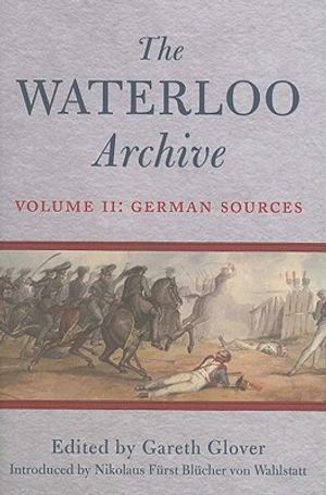 The Waterloo Archive. Volume 2: German Sources image number 0