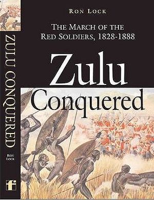 Zulu Conquered: The March of the Red Soldiers, 1822-1888 image number 0