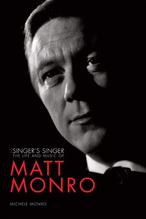 The Singer's Singer: The Life and Music of Matt Monro image number 0