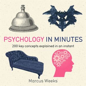 Psychology in Minutes: 200 Key Concepts Explained in an Instant image number 0