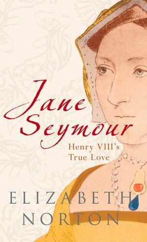 Jane Seymour: Henry VIII's True Love image number 0