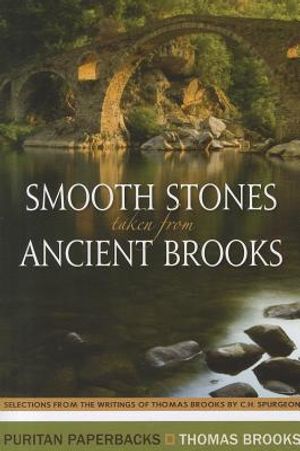 Smooth Stones Taken from Ancient Brooks: Being a Collection of Sentences, Illustrations, and Quaint Sayings from That Renowned Puritan, Thomas Brooks image number 0