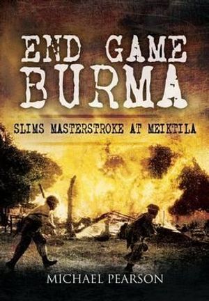 End Game Burma 1945: Slim's Masterstroke at Meikila image number 0