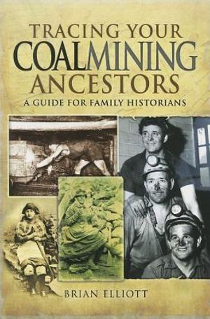 Tracing Your Coalmining Ancestors: A Guide for Family Historians image number 0