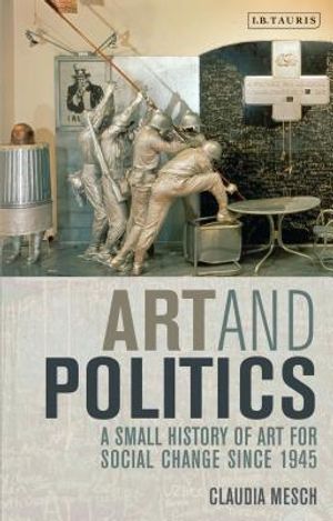 Art and Politics: A Small History of Art for Social Change Since 1945 image number 0