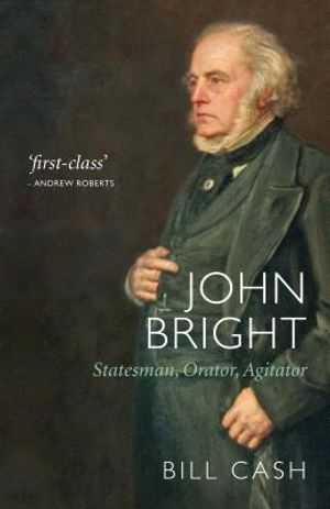 John Bright: Statesman, Orator, Agitator image number 0